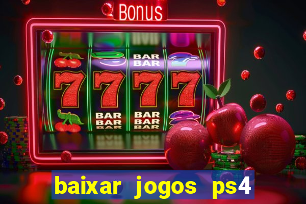 baixar jogos ps4 desbloqueado pkg